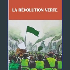 Read Ebook 📕 LA REVOLUTION VERTE: Demain Vert : Le Réveil de la Citoyenneté Écologique (French Edi