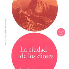 [Access] KINDLE 📧 LEER EN ESPAÑOL NIVEL 2 CIUDAD DE LOS DIOSES + CD (Leer en Espanol