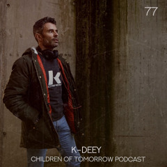 Children of Tomorrow Podcast 77 K-Deey