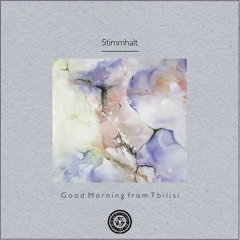 Stimmhalt : Good Morning from Tbilisi