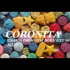 Coronita Csak A Drog (Dj Bery Extasy Mix)