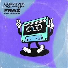 FRAZ - Have 2 Dance (MDLO003)