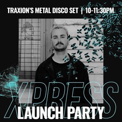 Traxion's Metal Disco Set @ XPRESS Launch Party //23.4.22