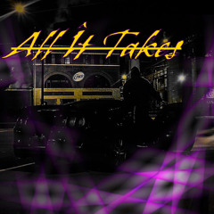 All ît takes (loud loux prod.) (illes)
