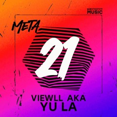 META ֎ viewll aka YU LA| 21