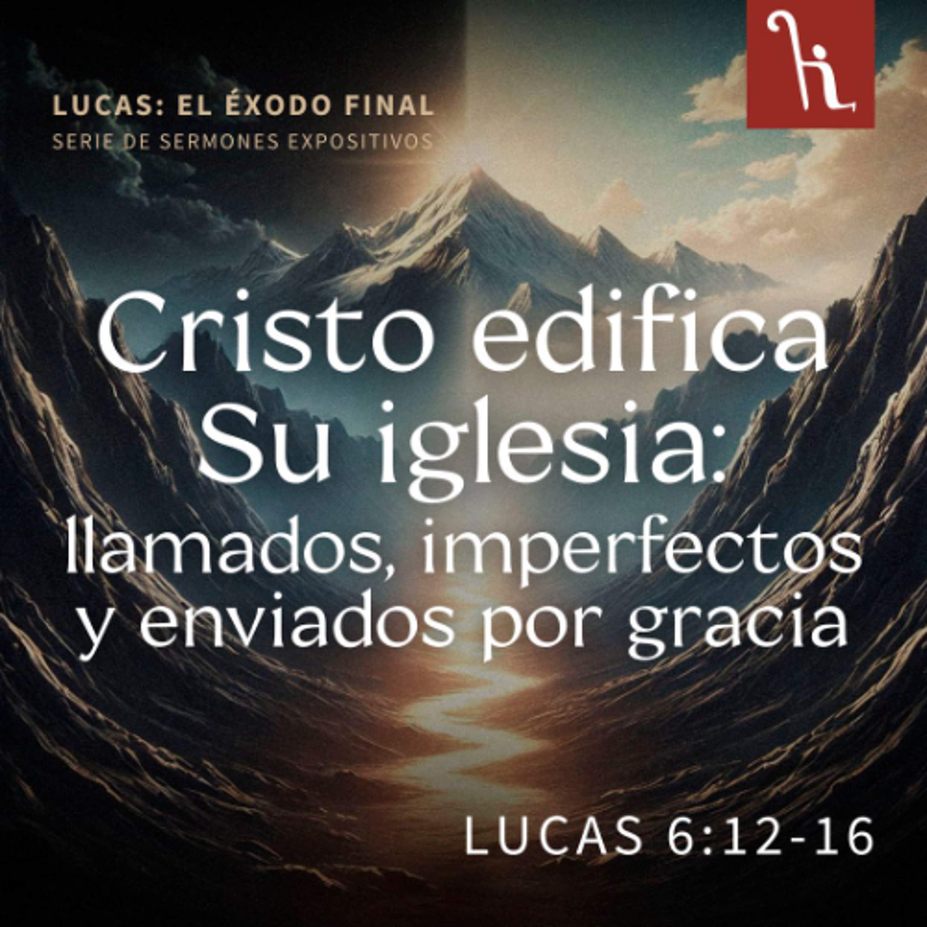 Cristo edifica su iglesia: llamados, imperfectos y enviados por gracia