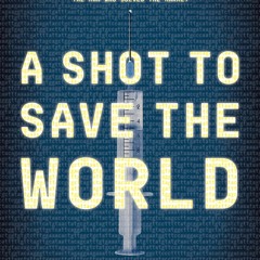ePUB download A Shot to Save the World: The Inside Story of the Life-or-Death