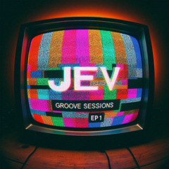 JEV - GROOVE SESSIONS EP.1