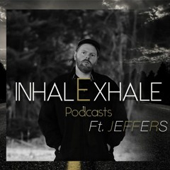 InhalExhale Podcasts Guest Mix Ft. JEFFERS