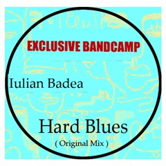 Iulian Badea - Hard Blues ( Original Cut ) Exclusive Bandcamp
