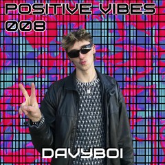 Positive Vibes Bombcast 008 feat. DavyBoi