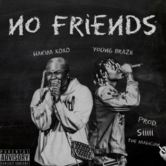 No Friends - Young Brazii X Hakim XOXO [prod. siiiiithemagician] #FreeBrazii