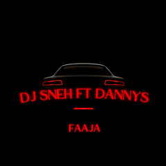 DJ SNEH FT DANNYS  - FAAJA