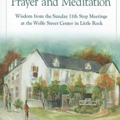 [PDF READ ONLINE] Sought Through Prayer and Meditation: Wisdom from the Sunday 11th Step