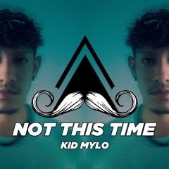 Kid Mylo - Not This Time (Original Mix) [MUSTACHE CREW RECORDS] (1)