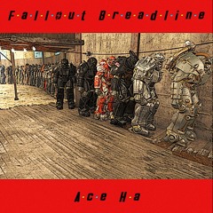 Fallout Breadline (Produced by Ace Ha)