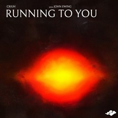 Criuh & John Ewing - Running To You