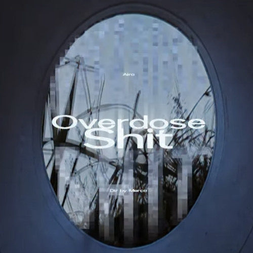 Aira - Overdose Shit