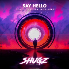 Shugz feat. Chelsea Holland - Say Hello