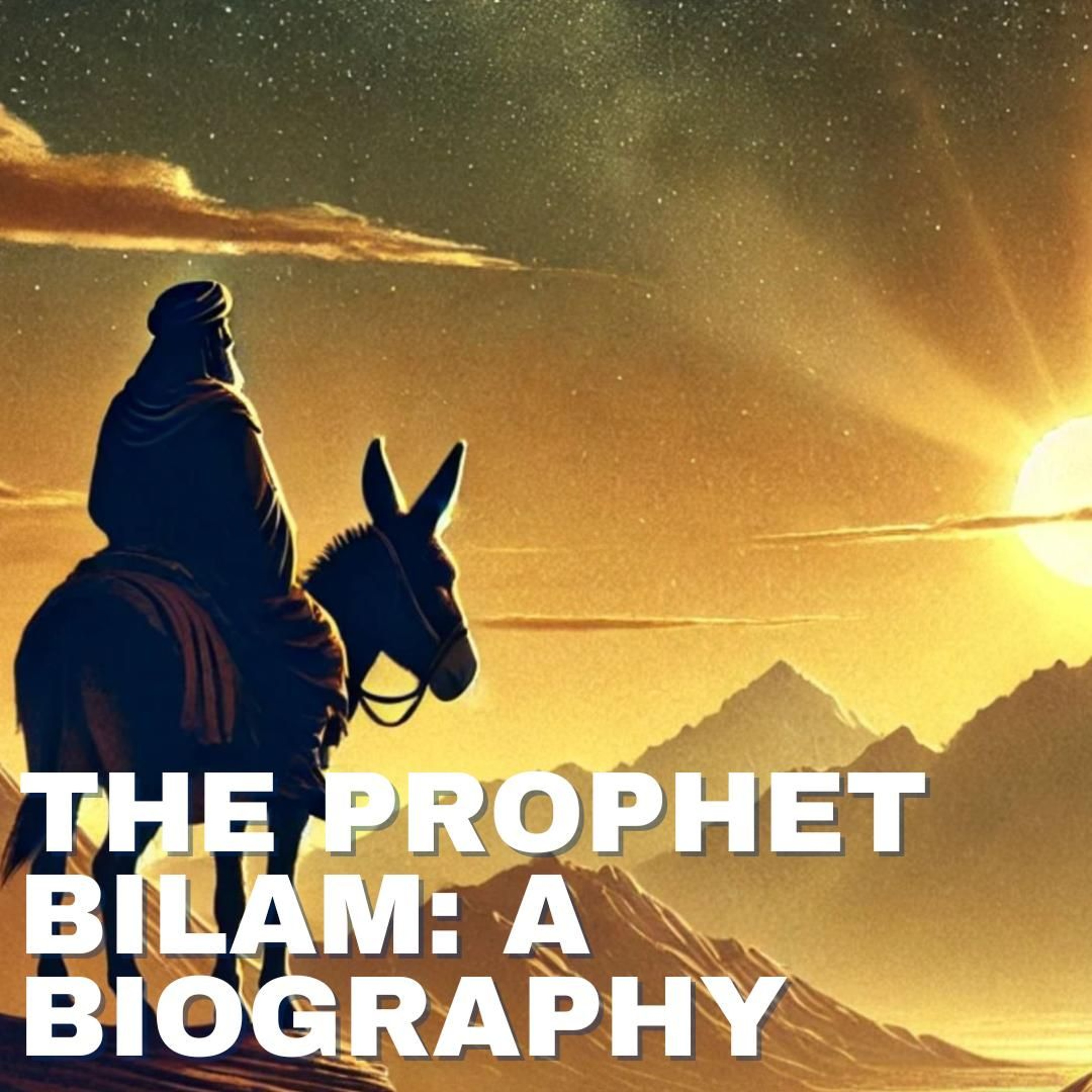 THE PROPHT BILAM: A BIOGRAPHY