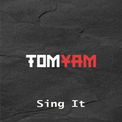 TomYam - Sing It