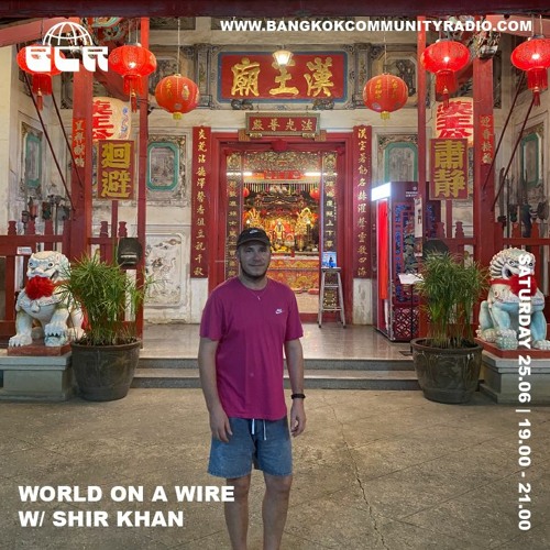 World On A Wire With Shir Khan - 25th June 2022