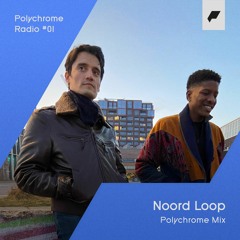 Polychrome Radio - Episode 1 - Noord Loop