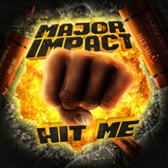 Major Impact - Hit Me