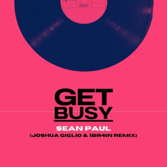Sean Paul -  Get Busy (Joshua Giglio & 1BR4iN Remix)