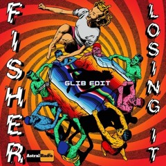 FISHER - Losing It (Glib Edit)