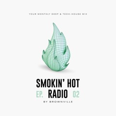 Smokin' Hot Radio - Episode 02 (By Brownville)