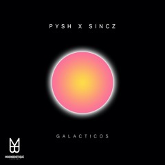 Pysh x Sincz - Galacticos (Original Mix)