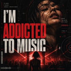 I’m Addicted to Music