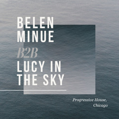 Belen Minue B2B Lucy in the Sky | Progressive House, Chicago