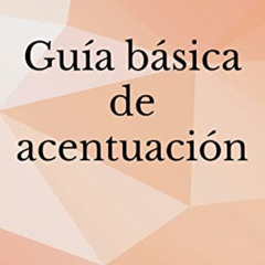 Access EPUB 📨 Guía básica de acentuación (Blog de Lengua) (Spanish Edition) by  Albe