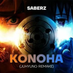 SaberZ - Konoha (Naruto Tribute) [JuHyung Remake]