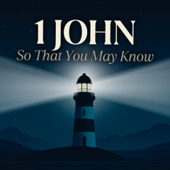1 John - So That You May Know