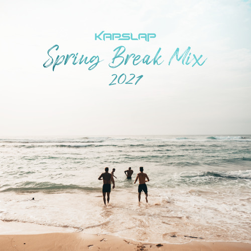 Spring Break Mix 2021