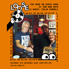 The Here on Earth Show w/ Sam and Rhys & guest: Colin Parnell - 6 Dec 25