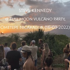 Steve Kennedy @ Full Moon Vulcano Party, Ometepe Nicaragua (16-03-2022)