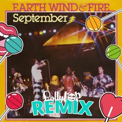 Earth, Wind & Fire - September (LOLLYPOP REMIX)