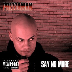 Say No More (Produced by Prezzaman)
