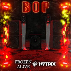 Frozen Alive X KATRIX - BOP