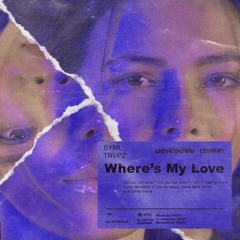 Syml - Wheres My Love ( TRVPZRemix)
