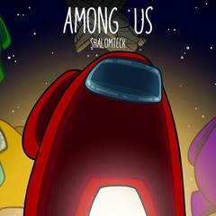 Among Us (ShalomTeck Bootleg)