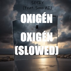 OXIGÉN (SLOWED) (szabyest ai?, feat. Suno AI, Master: szerymusic) (SLOWED)
