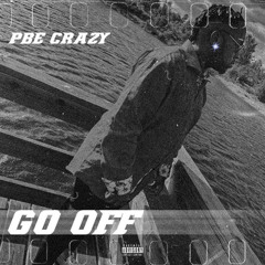 Go Off (Prod. Duece & PBE Crazy)