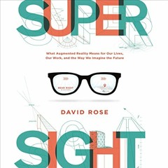 Read [PDF EBOOK EPUB KINDLE] SuperSight: What Augmented Reality Means for Our Lives,