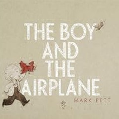 The Boy and the Airplane by Mark Pett Full Pages