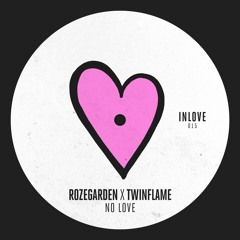 Rozegarden & Twinflame- No Love (Radio Edit)